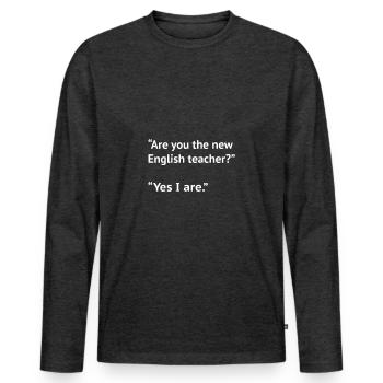 Professeur d'anglais drôle disant. cadeau cool - T-shirt manches longues Premium bio Homme - anthracite chiné - Devant - Nico (187cm)