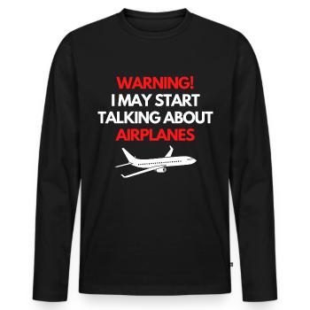 Warning! I may start talking about airplanes! - Männer Premium Bio Langarmshirt - Schwarz - Vorne - Nico (187cm)