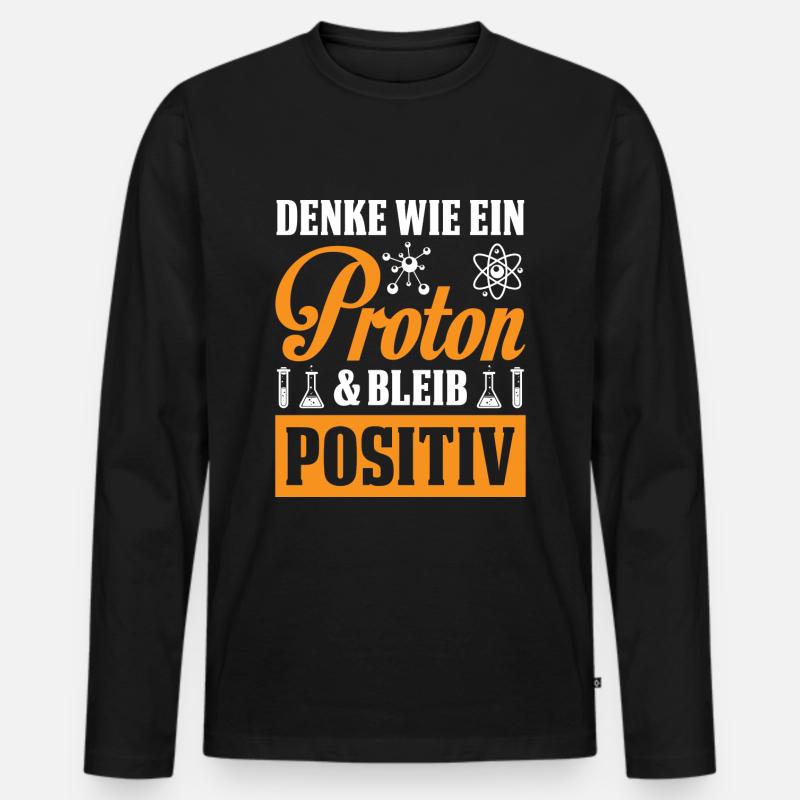 Denk Wie Ein Proton Bleib Positiv - Männer Premium Bio Langarmshirt - Schwarz