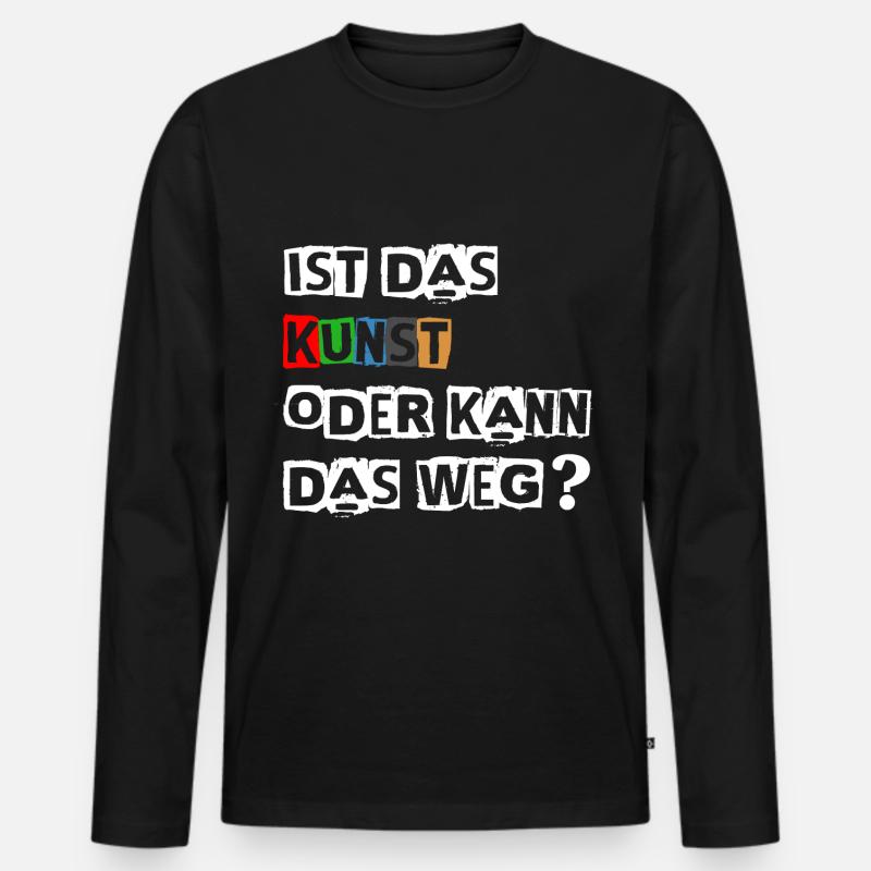 Lustiger Spruch | Ist das Kunst oder kann das Weg? - Männer Premium Bio Langarmshirt - Schwarz
