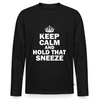 Keep Calm And Hold That Sneeze Niesen Grippeviren - Männer Premium Bio Langarmshirt - Schwarz - Vorne - Nico (187cm)