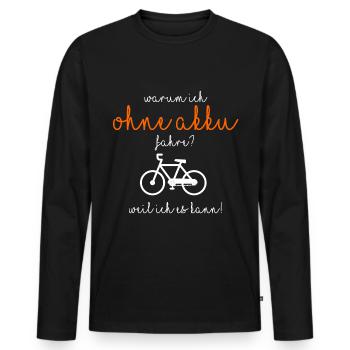 Warum ich ohne Akku fahre? - Männer Premium Bio Langarmshirt - Schwarz - Vorne - Nico (187cm)