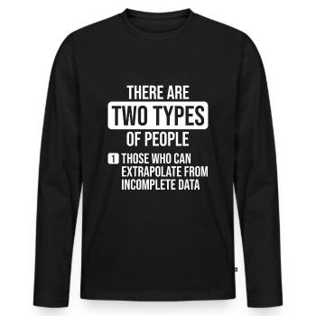 There Are Two Types Of People Extrapolate - Men's Premium Organic Long Sleeve Shirt - black - Front - Nico (187cm)