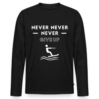 Waterskiing: Never never never give up - Men's Premium Organic Long Sleeve Shirt - black - Front - Nico (187cm)