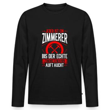 Jeder ist Zimmerer bis der Echte Auftaucht - Männer Premium Bio Langarmshirt - Schwarz - Vorne - Nico (187cm)