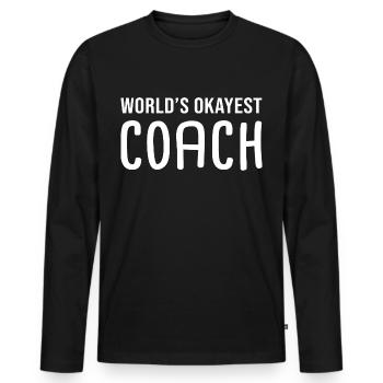 world s okayest Coach Humor Sporttrainer - Männer Premium Bio Langarmshirt - Schwarz - Vorne - Nico (187cm)