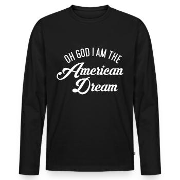 Oh God i am the American Dream - Men's Premium Organic Long Sleeve Shirt - black - Front - Nico (187cm)
