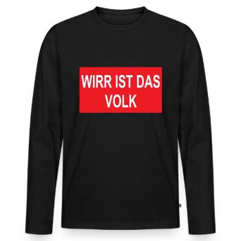 Wirr ist das Volk,Politik Fremdenhass,DDR Shirt - Männer Premium Bio Langarmshirt - Schwarz - Vorne - Nico (187cm)
