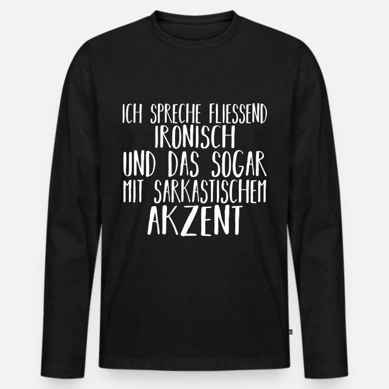 Lustige Sprüche Sarkasmus Witzige Sprüche - Männer Premium Bio Langarmshirt - Schwarz