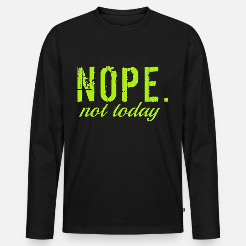 Nope not today. - Männer Premium Bio Langarmshirt - Schwarz