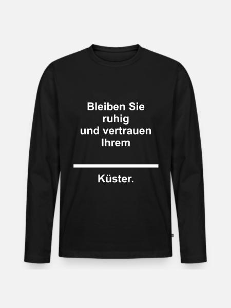Vertrauen Ihrem Küster, Beruf Geschenke - Männer Premium Bio Langarmshirt - Schwarz
