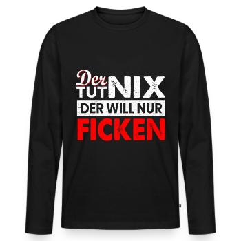Der tut nix der will nur ficken Sex pervers - Männer Premium Bio Langarmshirt - Schwarz - Vorne - Nico (187cm)
