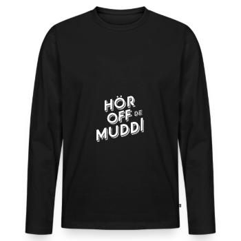 Saxon dialect Hör off de muddi - Men's Premium Organic Long Sleeve Shirt - black - Front - Nico (187cm)