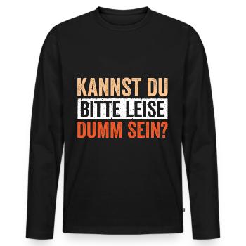 Kannst du bitte Leise dumm sein - Männer Premium Bio Langarmshirt - Schwarz - Vorne - Nico (187cm)