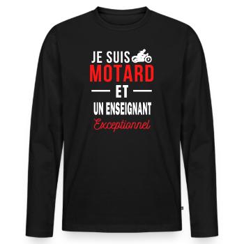 je suis MOTARD Exceptionnel et un ENSEIGNANT - T-shirt manches longues Premium bio Homme - noir - Devant - Nico (187cm)