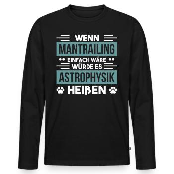 Hundesport Hund Mantrailer Rettungshund - Männer Premium Bio Langarmshirt - Schwarz - Vorne - Nico (187cm)