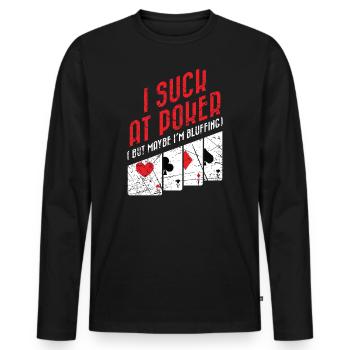 Suck at Poker lustiger Pokerspruch Poker Geschenk - Männer Premium Bio Langarmshirt - Schwarz - Vorne - Nico (187cm)