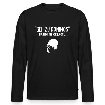 Geh zu Dominos haben sie gesagt... Facepalm Meme - Männer Premium Bio Langarmshirt - Schwarz - Vorne - Nico (187cm)