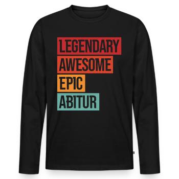 Legendary Awesome Epic Abitur - Männer Premium Bio Langarmshirt - Schwarz - Vorne - Nico (187cm)