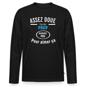 Assez doue pour etre PROF - T-shirt manches longues Premium bio Homme - noir - Devant - Nico (187cm)