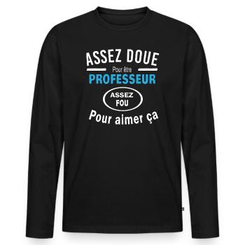 Assez doue pour etre PROFESSEUR - T-shirt manches longues Premium bio Homme - noir - Devant - Nico (187cm)