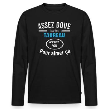 Assez doue pour etre TAUREAU - T-shirt manches longues Premium bio Homme - noir - Devant - Nico (187cm)