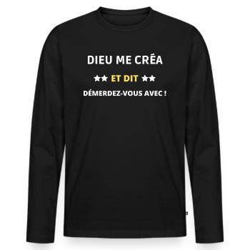 Dieu me créa et dit démerdez-vous avec - T-shirt manches longues Premium bio Homme - noir - Devant - Nico (187cm)