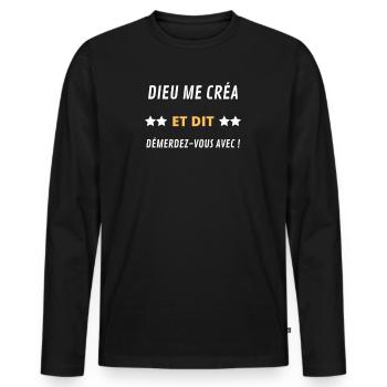 Dieu me créa et dit démerdez-vous avec - T-shirt manches longues Premium bio Homme - noir - Devant - Nico (187cm)