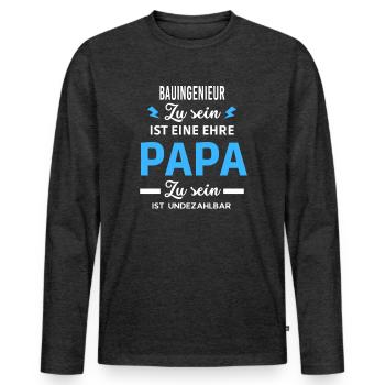 Zu ist eine ehre Papa ist undezahlbar Bauingenieur - Männer Premium Bio Langarmshirt - Anthrazit meliert - Vorne - Nico (187cm)
