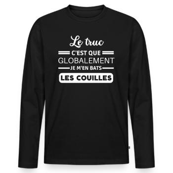 Le truc c'est que je m'en bats les couilles - T-shirt manches longues Premium bio Homme - noir - Devant - Nico (187cm)