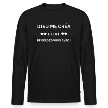 Dieu me créa et dit démerdez-vous avec - T-shirt manches longues Premium bio Homme - noir - Devant - Nico (187cm)