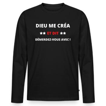 Dieu me créa et dit démerdez-vous avec - T-shirt manches longues Premium bio Homme - noir - Devant - Nico (187cm)