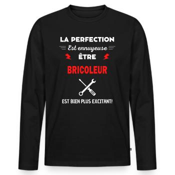 La perfection est ennuyeuse excitant! BRICOLEUR - T-shirt manches longues Premium bio Homme - noir - Devant - Nico (187cm)