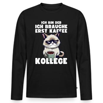 Grump Cat - Ich Brauche Erst Kaffee Trinker Humor - Männer Premium Bio Langarmshirt - Schwarz - Vorne - Nico (187cm)