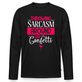 Throwing Sarcasm Around Like Confetti - For Women - Men's Premium Organic Long Sleeve Shirt - black - Front - Nico (187cm)