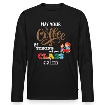 Strong Coffee Calm Class - Coffee Teacher School - Men's Premium Organic Long Sleeve Shirt - black - Front - Nico (187cm)