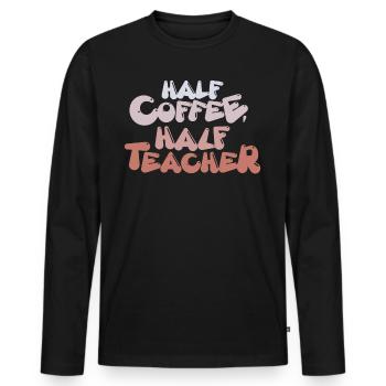 Half Coffee Half Teacher - Coffee Teacher School - Men's Premium Organic Long Sleeve Shirt - black - Front - Nico (187cm)