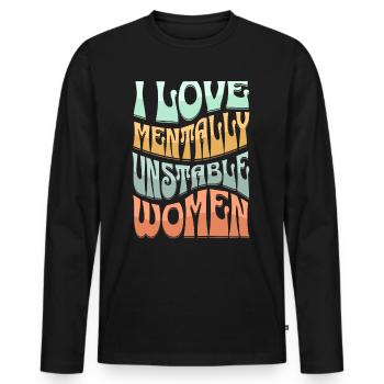 I Love Mentally Unstable Women Ironic Meme Retro - Männer Premium Bio Langarmshirt - Schwarz - Vorne - Nico (187cm)