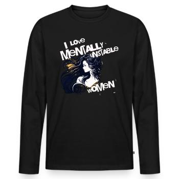 I Love Mentally Unstable Women Ironic Meme Feminim - Men's Premium Organic Long Sleeve Shirt - black - Front - Nico (187cm)