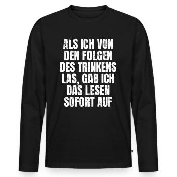 Folgen des Biertrinkens Lustiger Feierabend Spruch - Männer Premium Bio Langarmshirt - Schwarz - Vorne - Nico (187cm)