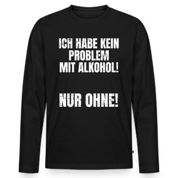 Problem ohne Alkohol - Lustiger Feierabend Spruch - Männer Premium Bio Langarmshirt - Schwarz - Vorne - Nico (187cm)