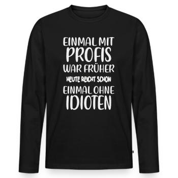 Einmal ohne Idioten – Jobhumor - Männer Premium Bio Langarmshirt - Schwarz - Vorne - Nico (187cm)
