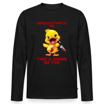Duck with Knife Unterschätze Mich Lustig Gruselig - Männer Premium Bio Langarmshirt - Schwarz - Vorne - Nico (187cm)