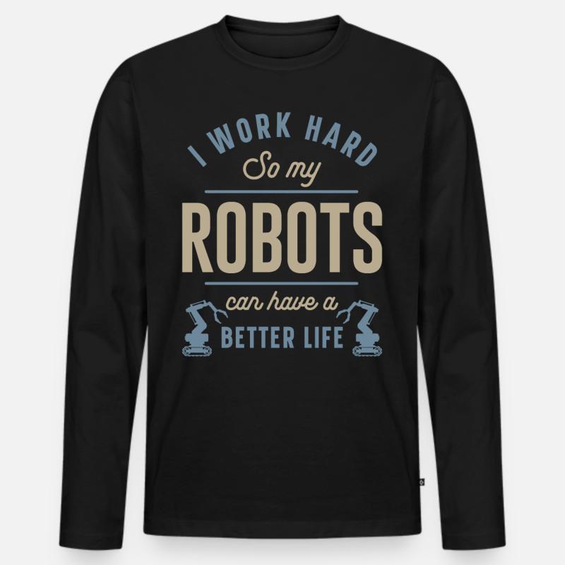 Robot Robotics Engineer I Work Men's Premium Organic Long Sleeve Shirt