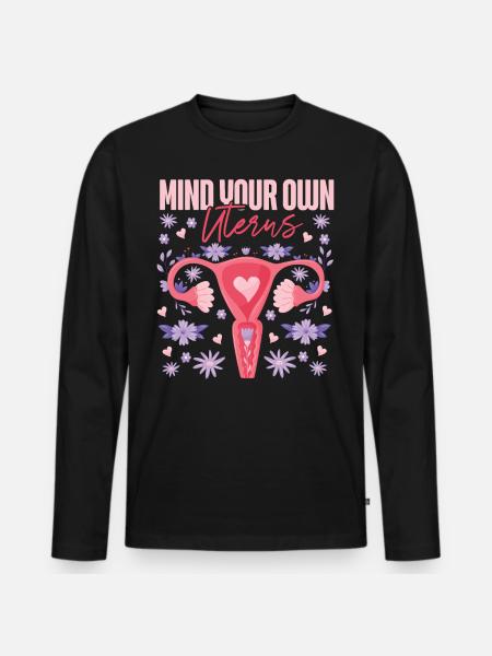Feminist Mind Your Own Uterus - Men's Premium Organic Long Sleeve Shirt - black