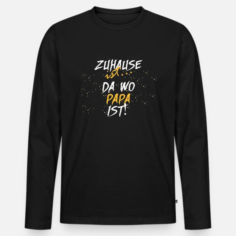 Zuhause ist bei Papa - Geschenkidee - Männer Premium Bio Langarmshirt - Schwarz