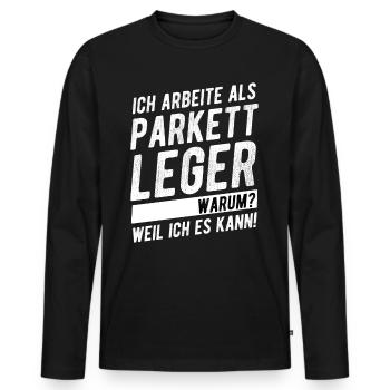 Parkettleger Bodenleger Humorvoller Spruch - Männer Premium Bio Langarmshirt - Schwarz - Vorne - Nico (187cm)
