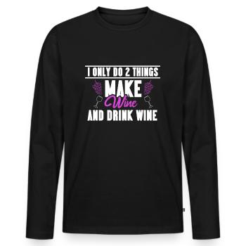 I only do 2 things make and drink Wine saying - Men's Premium Organic Long Sleeve Shirt - black - Front - Nico (187cm)