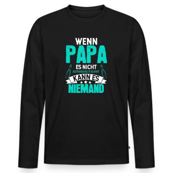 If Dad Can't Fix It Funny Saying - Men's Premium Organic Long Sleeve Shirt - black - Front - Nico (187cm)