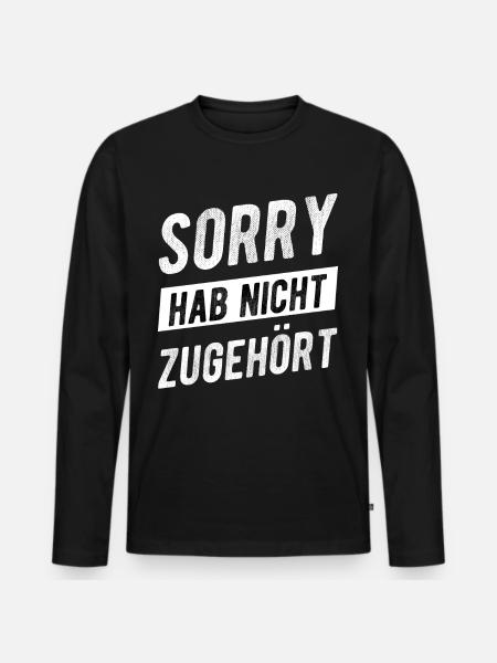 Sorry Hab Nicht Zugehört Sprüche Lustig Witzig - Männer Premium Bio Langarmshirt - Schwarz